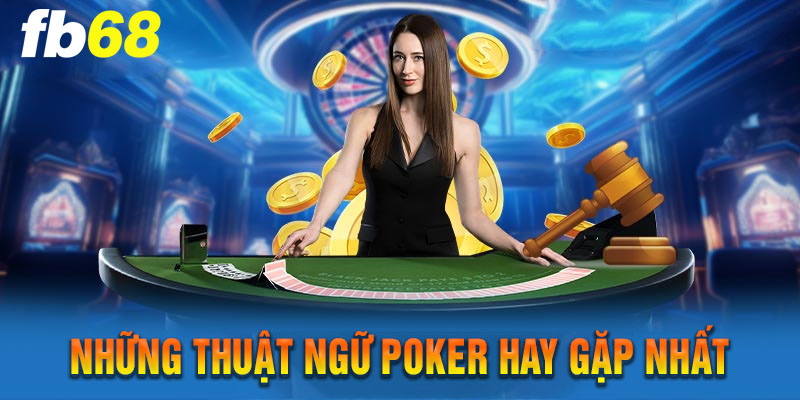 Thuật ngữ thường dùng khi chơi bài poker tại nhà cái fb68