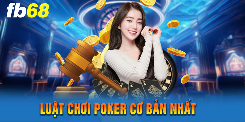 Luật Chơi Poker Cơ Bản Nhất