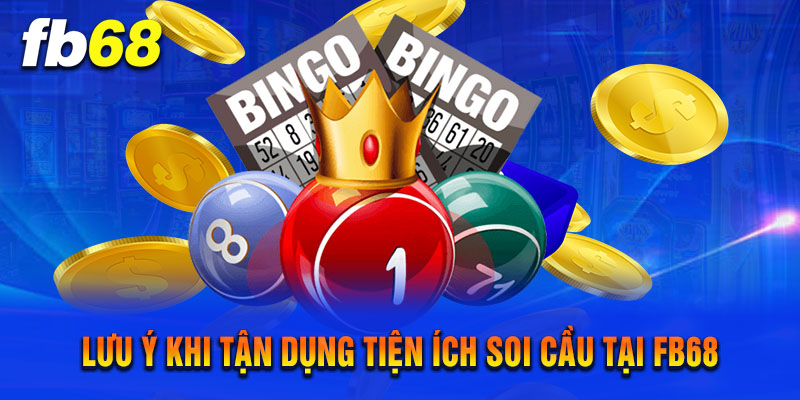 Lưu Ý Khi Tận Dụng Tiện Ích Soi Cầu Tại Nhà Cái FB68