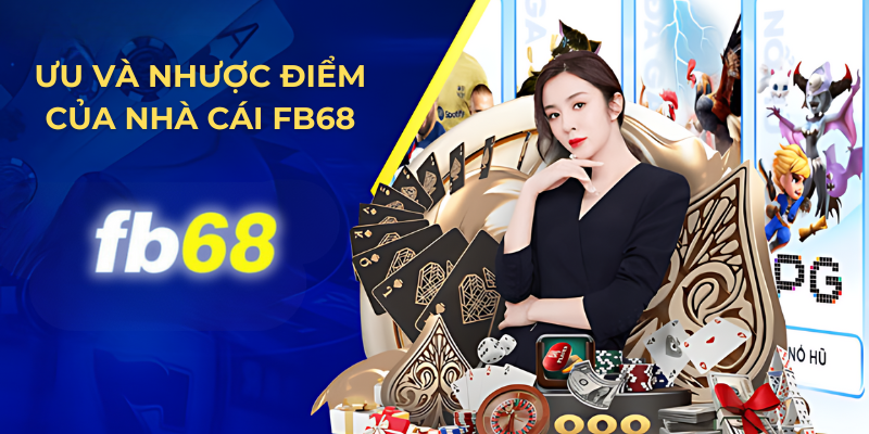 Đánh giá ưu nhược điểm của FB68 dưới góc nhìn chuyên gia