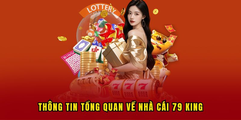 Thông tin tổng quan về nhà cái 79 KING