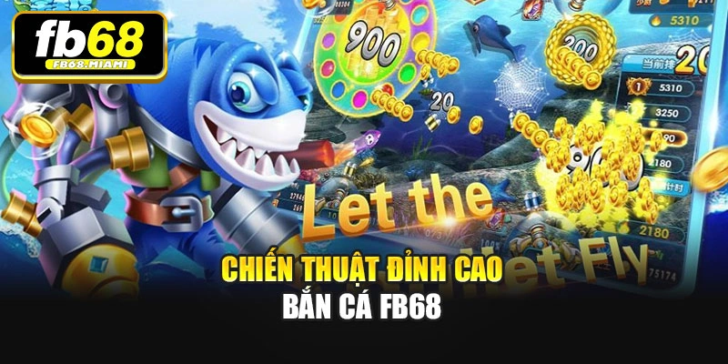 Chiến thuật đỉnh cao Bắn cá Fb68
