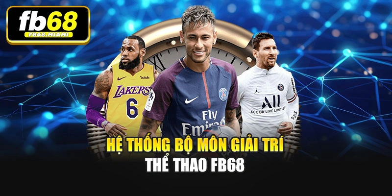 Hệ thống bộ môn giải trí Thể thao Fb68