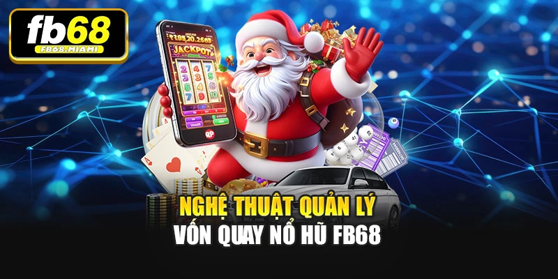 Nghệ thuật quản lý vốn quay Nổ hũ Fb68
