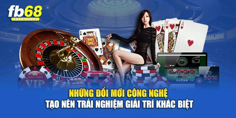 Những đổi mới công nghệ tạo nên trải nghiệm giải trí khác biệt